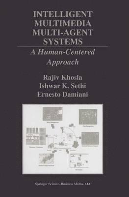 Rajiv Khosla, Ishwar K. Sethi, Ernesto Damiani, Ishwar Sethi - Intelligent Multimedia Multi-Agent Systems, Häftad