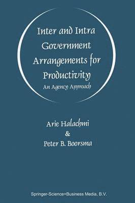 Arie Halachmi, Peter B. Boorsma - Inter and Intra Government Arrangements for Productivity, Häftad