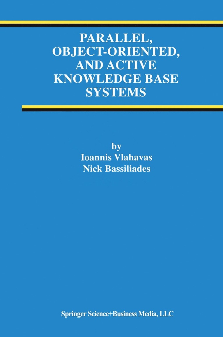 Ioannis Vlahavas, Nick Bassiliades - Parallel, Object-Oriented, and Active Knowledge Base Systems, Häftad