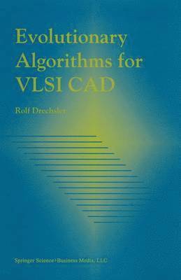 Evolutionary Algorithms for VLSI CAD 1