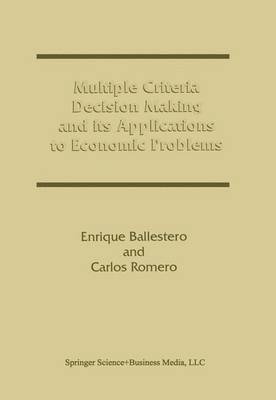 Multiple Criteria Decision Making and its Applications to Economic Problems 1