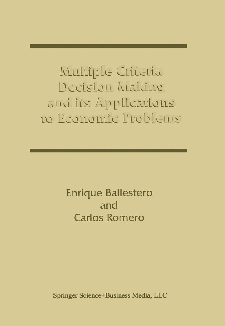Multiple Criteria Decision Making and its Applications to Economic Problems