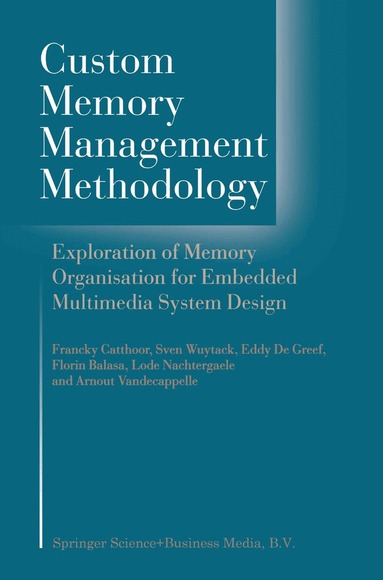Francky Catthoor, Sven Wuytack, G.E. de Greef, Florin Banica, Lode Nachtergaele, Arnout Vandecappelle - Custom Memory Management Methodology, Häftad