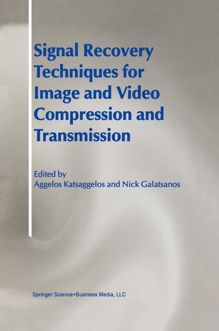 Aggelos Katsaggelos, Nick Galatsanos - Signal Recovery Techniques for Image and Video Compression and Transmission, Häftad