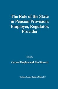 bokomslag The Role of the State in Pension Provision: Employer, Regulator, Provider