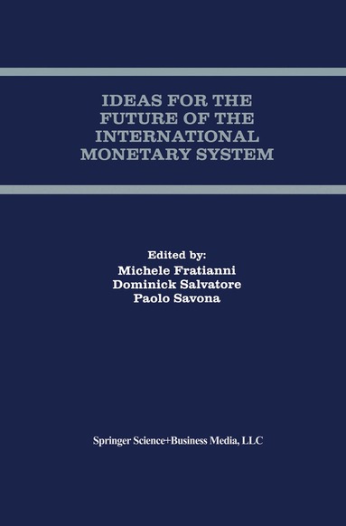 Michele Fratianni, Dominick Salvatore, Paolo Savona - Ideas for the Future of the International Monetary System, Häftad