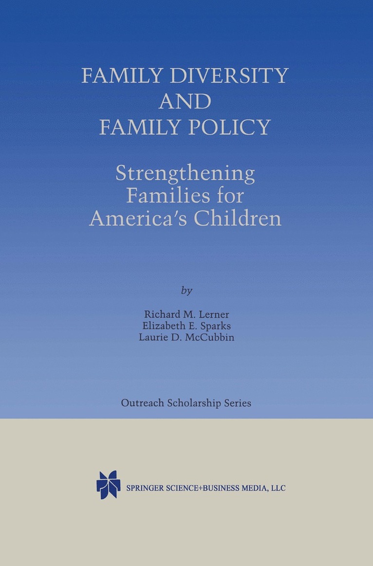 Richard M. Lerner, Elizabeth E. Sparks, Laurie D. McCubbin - Family Diversity and Family Policy: Strengthening Families for America’s Children, Häftad
