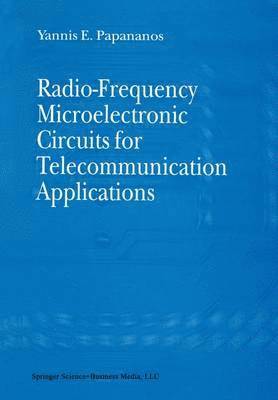 Yannis E. Papananos, Yannis Papananos - Radio-Frequency Microelectronic Circuits for Telecommunication Applications, Häftad