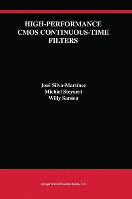 José Silva-Martínez, Michiel Steyaert, Willy M.C. Sansen, Michiel Silva-Martínez, José, Steyaert, Willy Sansen - High-Performance CMOS Continuous-Time Filters, Häftad