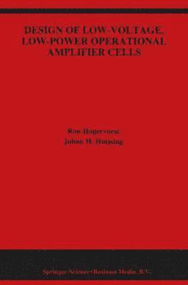 Ron Hogervorst, Johan Huijsing - Design of Low-Voltage, Low-Power Operational Amplifier Cells, Häftad