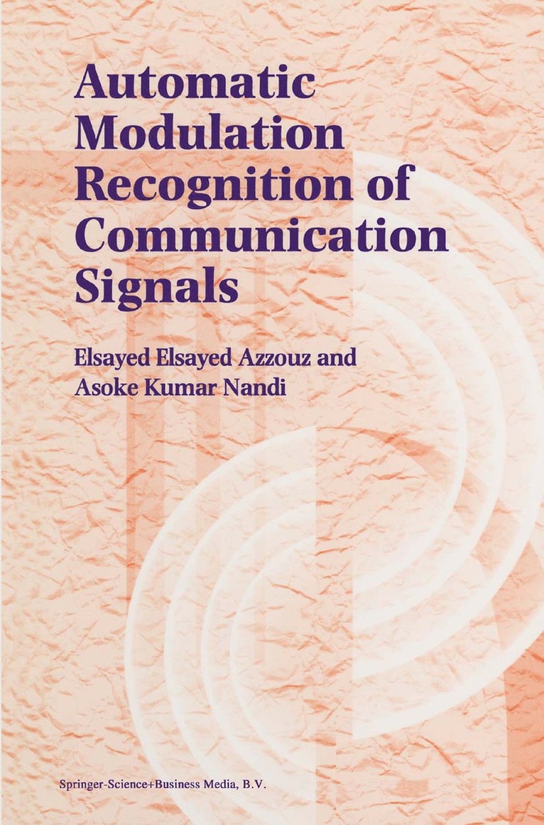 Elsayed Azzouz, A.K. Nandi, A. K. Nandi, Asoke Nandi - Automatic Modulation Recognition of Communication Signals, Häftad
