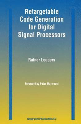Rainer Leupers - Retargetable Code Generation for Digital Signal Processors, Häftad