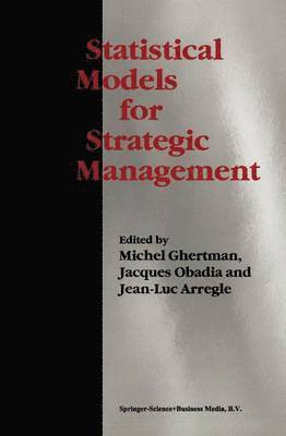 Michel Ghertman, Jacques Obadia, Jean-Luc Arregle - Statistical Models for Strategic Management, Häftad