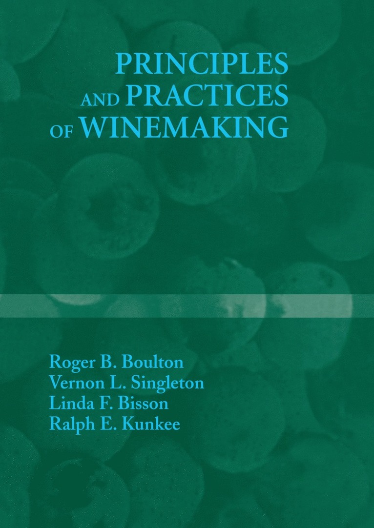 Roger B. Boulton, Vernon L. Singleton, Linda F. Bisson, Ralph E. Kunkee - Principles and Practices of Winemaking, Häftad