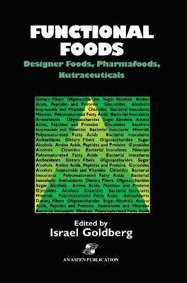 Functional Foods: Designer Foods, Pharmafoods, Nutraceuticals 1
