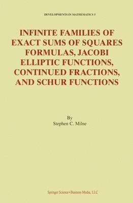 Stephen C. Milne, Stephen Milne - Infinite Families of Exact Sums of Squares Formulas, Jacobi Elliptic Functions, Continued Fractions, and Schur Functions, Häftad