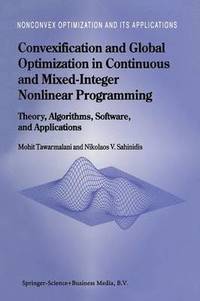 bokomslag Convexification and Global Optimization in Continuous and Mixed-Integer Nonlinear Programming