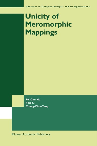 Pei-Chu Hu, Ping Li, Chung-Chun Yang - Unicity of Meromorphic Mappings, Häftad
