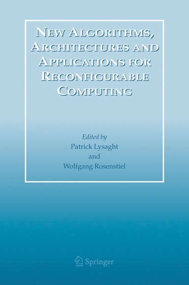 bokomslag New Algorithms, Architectures and Applications for Reconfigurable Computing