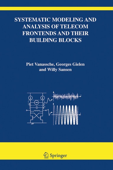Piet Vanassche, Georges Gielen, Willy M Sansen - Systematic Modeling and Analysis of Telecom Frontends and their Building Blocks, Häftad