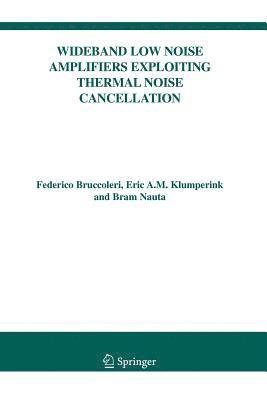 Wideband Low Noise Amplifiers Exploiting Thermal Noise Cancellation 1