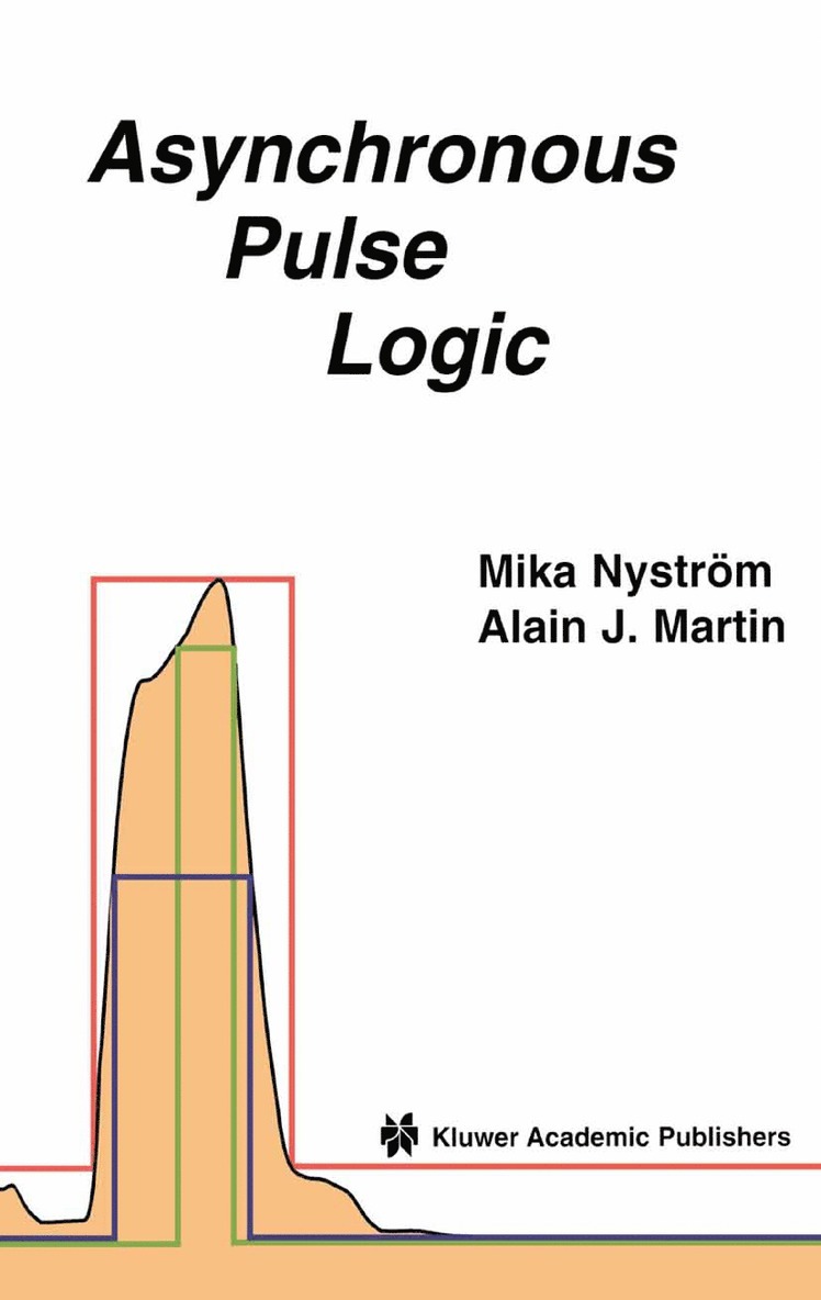 Mika M. Nystrom, Alain Martin - Asynchronous Pulse Logic, Häftad