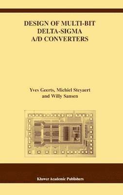 Yves Geerts, Michiel Steyaert, Willy M Sansen - Design of Multi-Bit Delta-Sigma A/D Converters, Häftad