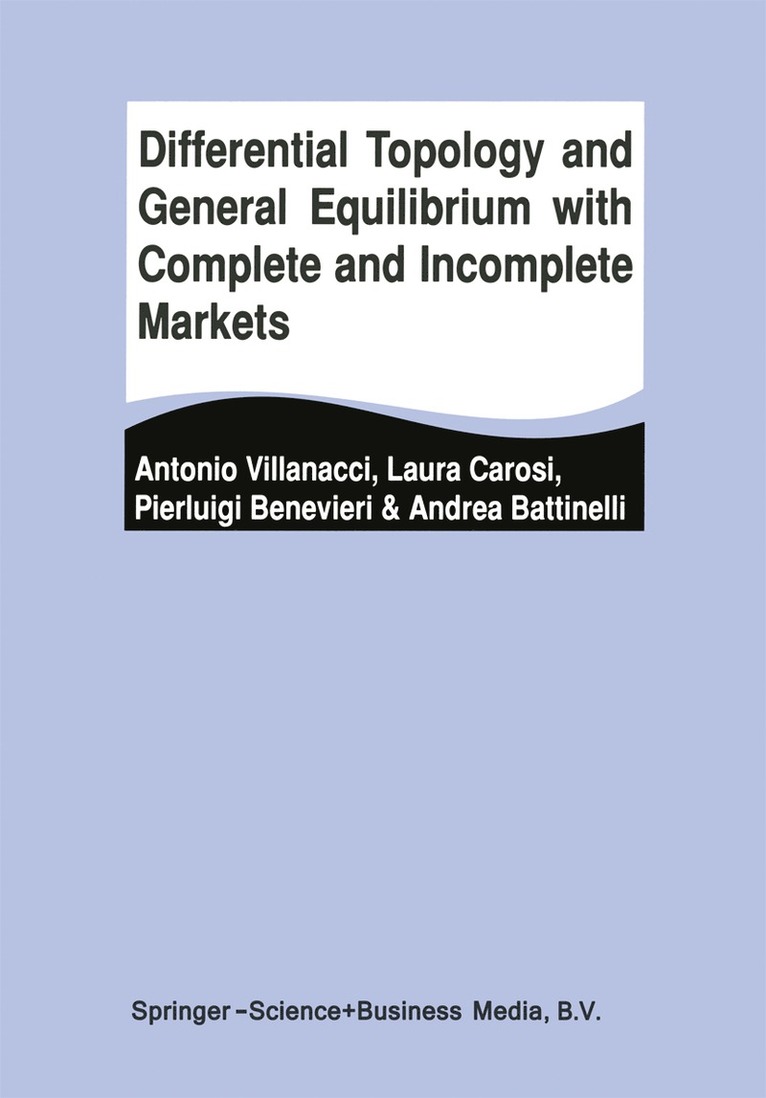 Antonio Villanacci, Laura Carosi, Pierluigi Benevieri, Andrea Battinelli - Differential Topology and General Equilibrium with Complete and Incomplete Markets, Häftad