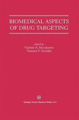 Vladimir R. Muzykantov, Vladimir P. Torchilin - Biomedical Aspects of Drug Targeting, Häftad
