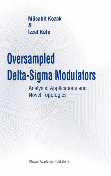 Mücahit Kozak, Izzet Kale - Oversampled Delta-Sigma Modulators, Häftad
