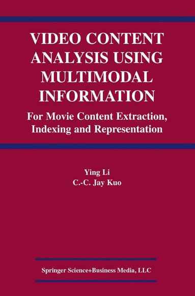 Ying Li, C.C. Jay Kuo - Video Content Analysis Using Multimodal Information, Häftad