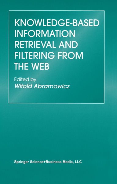 Witold Abramowicz - Knowledge-Based Information Retrieval and Filtering from the Web, Häftad