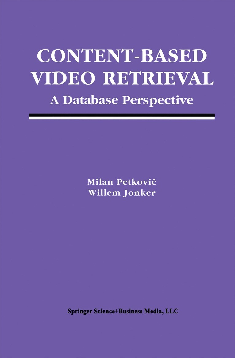Milan Petkovic, Willem Jonker - Content-Based Video Retrieval, Häftad