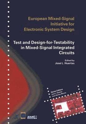 Jose Luis Huertas Díaz, Jose Luis Huertas Diaz - Test and Design-for-Testability in Mixed-Signal Integrated Circuits, Häftad