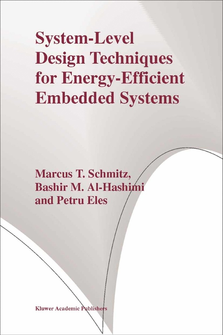 Marcus T. Schmitz, Bashir M. Al-Hashimi, Petru Eles - System-Level Design Techniques for Energy-Efficient Embedded Systems, Häftad