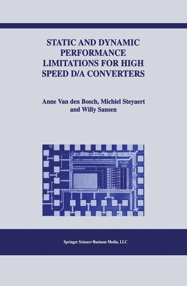 Anne van den Bosch, Michiel Steyaert, Willy M.C. Sansen - Static and Dynamic Performance Limitations for High Speed D/A Converters, Häftad