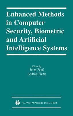 Jerzy Pejas, Andrzej Piegat - Enhanced Methods in Computer Security, Biometric and Artificial Intelligence Systems, Häftad