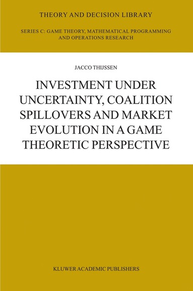 bokomslag Investment under Uncertainty, Coalition Spillovers and Market Evolution in a Game Theoretic Perspective