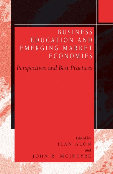 Ilan Alon, John R. McIntyre - Business Education in Emerging Market Economies, Häftad