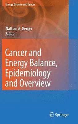 Cancer and Energy Balance, Epidemiology and Overview 1