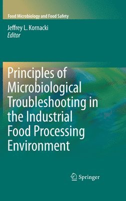 Principles of Microbiological Troubleshooting in the Industrial Food Processing Environment