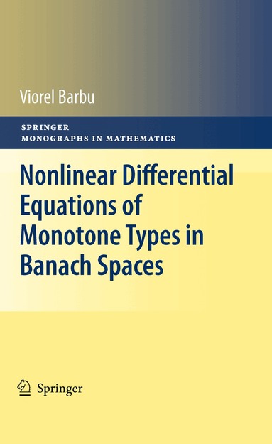 Viorel Barbu - Nonlinear Differential Equations of Monotone Types in Banach Spaces, Inbunden