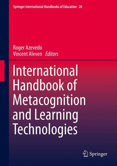 Roger Azevedo, Vincent Aleven - International Handbook of Metacognition and Learning Technologies, Inbunden