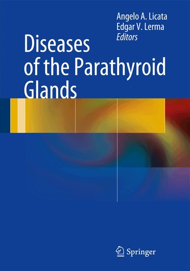 Angelo A. Licata, Edgar V. Lerma - Diseases of the Parathyroid Glands, Inbunden