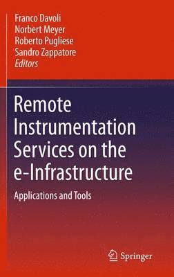 Franco Davoli, Norbert Meyer, Roberto Pugliese, Sandro Zappatore - Remote Instrumentation Services on the e-Infrastructure, Inbunden