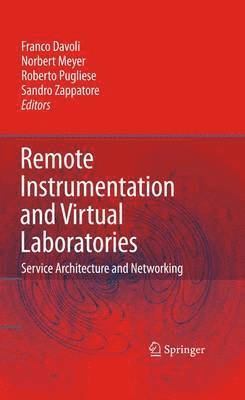 Franco Davoli, Norbert Meyer, Roberto Pugliese, Sandro Zappatore - Remote Instrumentation and Virtual Laboratories, Inbunden