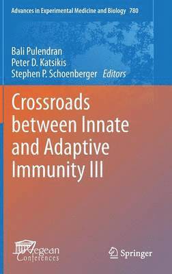 Bali Pulendran, Peter D. Katsikis, Stephen P. Schoenberger - Crossroads between Innate and Adaptive Immunity III, Inbunden