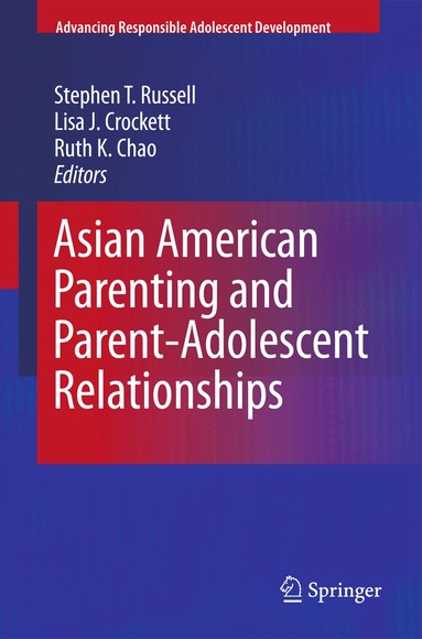 Stephen T. Russell, Lisa J. Crockett, Ruth K. Chao - Asian American Parenting and Parent-Adolescent Relationships, Inbunden