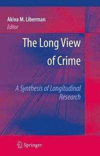 bokomslag The Long View of Crime: A Synthesis of Longitudinal Research