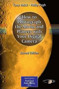 bokomslag How to Photograph the Moon and Planets with Your Digital Camera